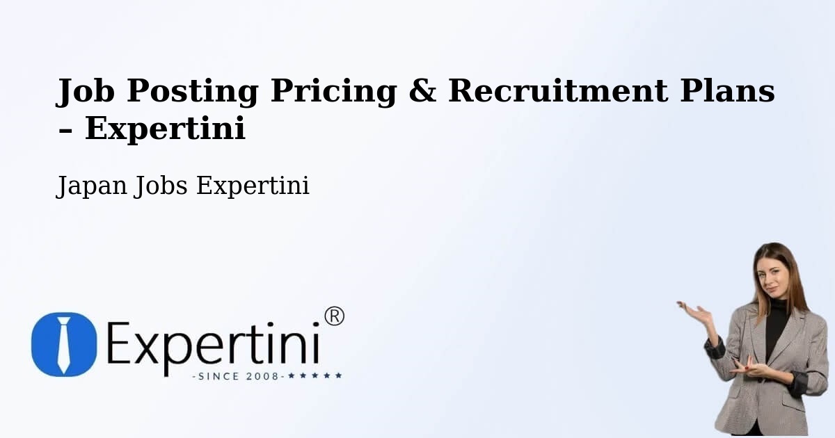 Job Posting Pricing & Recruitment Plans – Ōtsuki Shi - Ōtsuki Shi, Japan Jobs Expertini